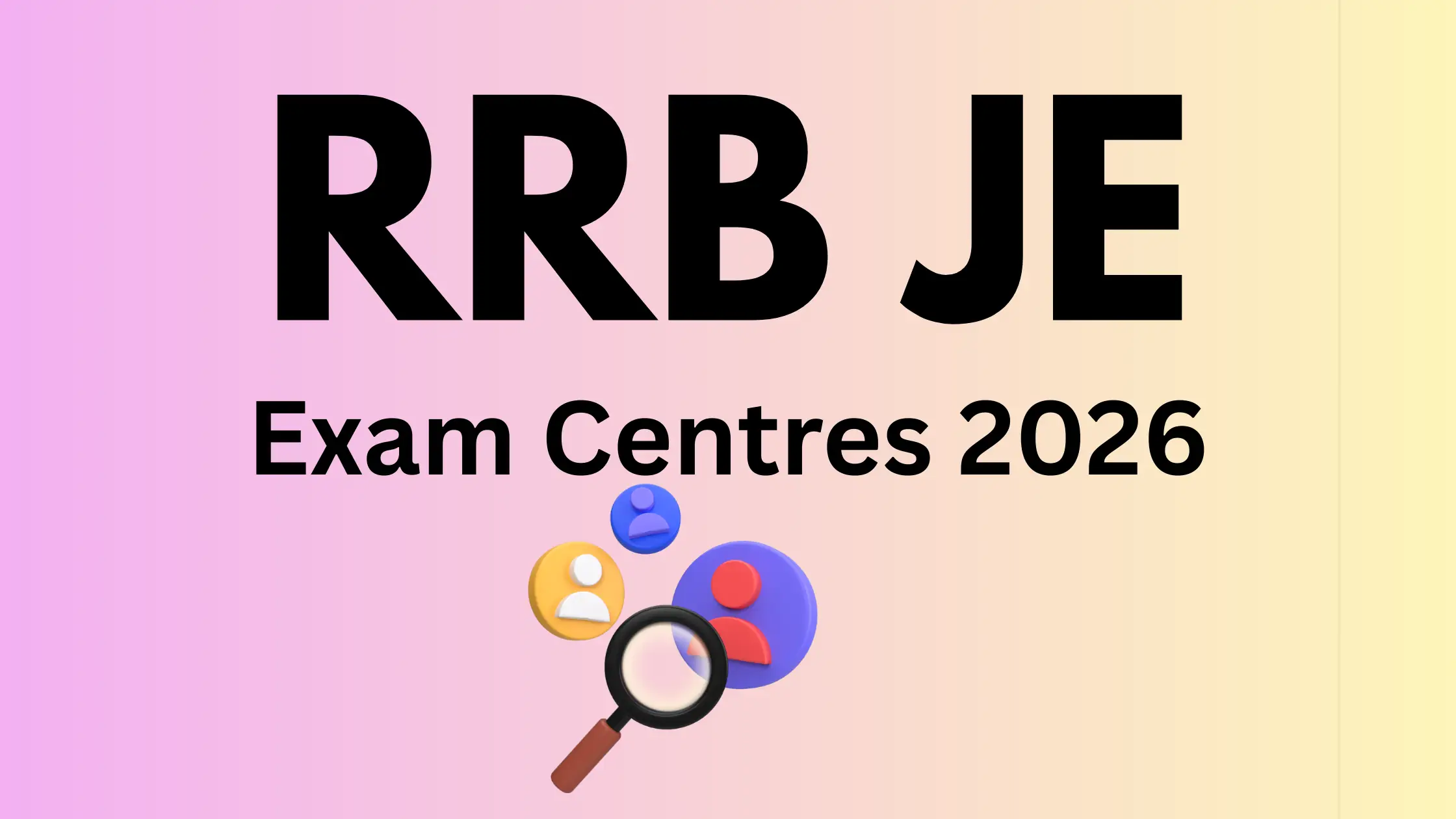 RRB JE Exam Centres 2026